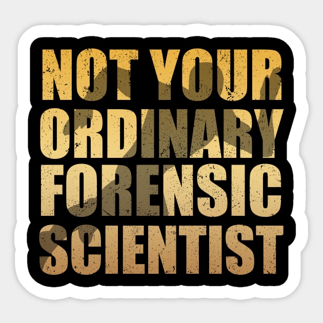 Ordinary forensic scientist Sticker by The_Interceptor